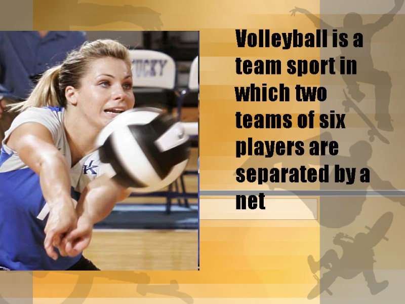 Volleyball is a team sport in which two teams of six players are separated